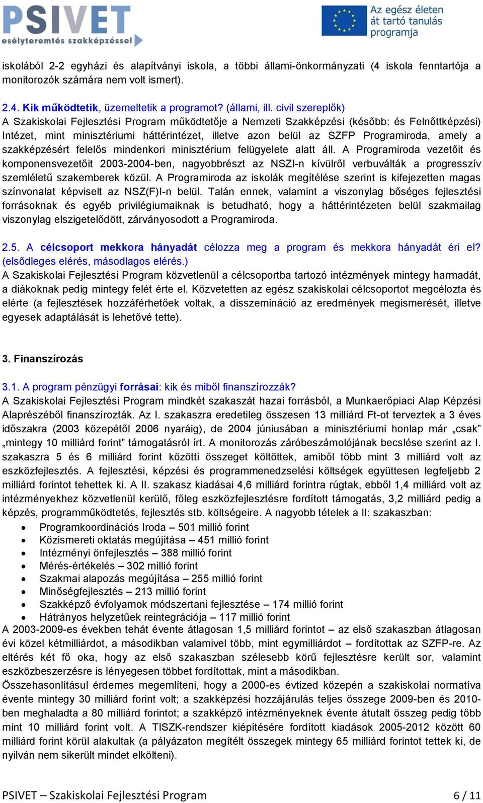 amely a szakképzésért felelős mindenkori minisztérium felügyelete alatt áll.
