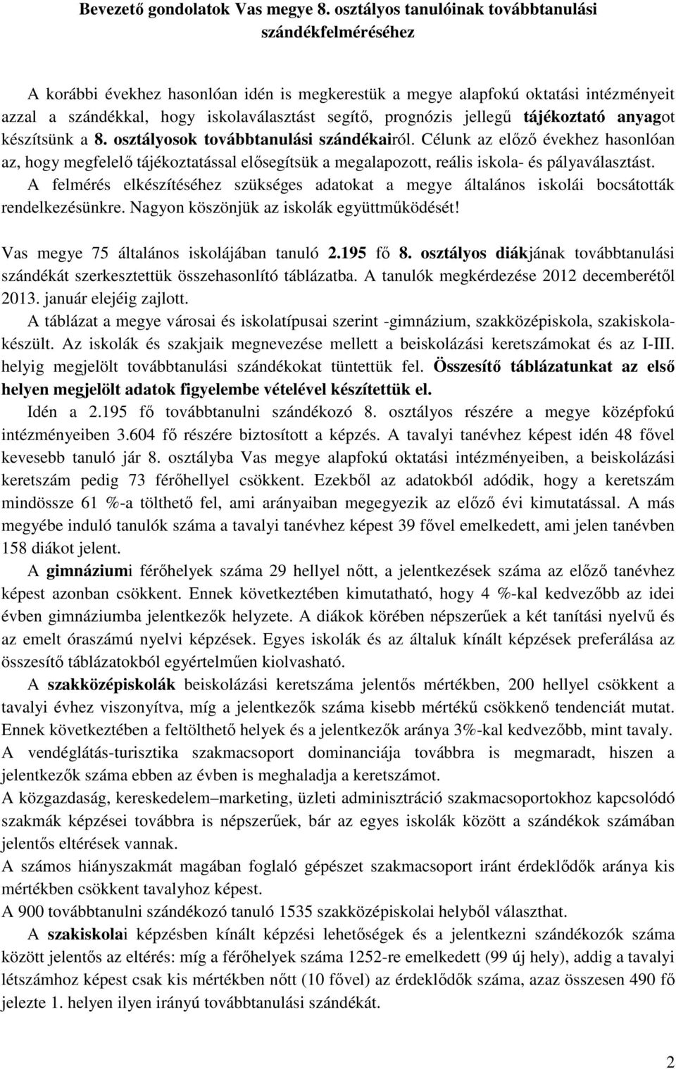 prognózis jellegű tájékoztató anyagot készítsünk a 8. osztályosok továbbtanulási szándékairól.