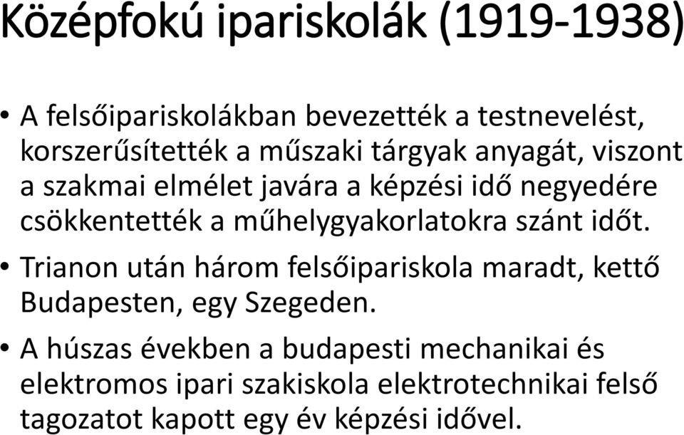 szánt időt. Trianon után három felsőipariskola maradt, kettő Budapesten, egy Szegeden.