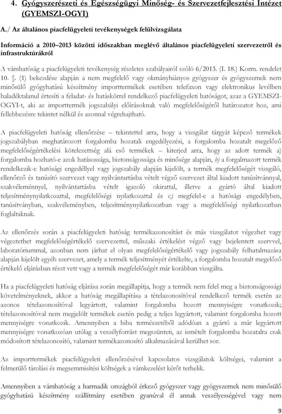 piacfelügyeleti tevékenység részletes szabályairól szóló 6/2013. (I. 18.) Korm. rendelet 10.
