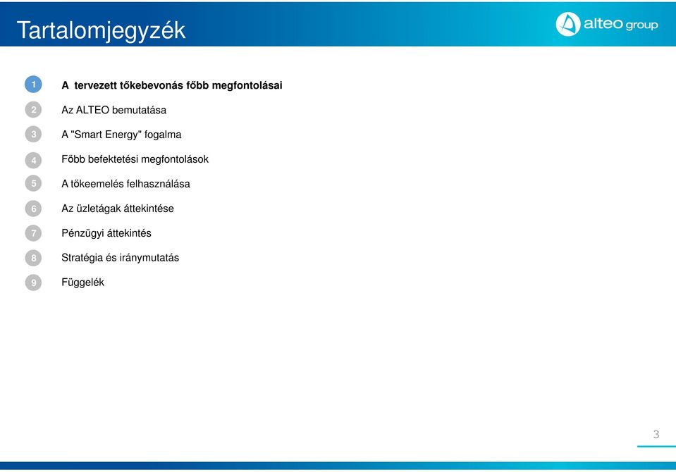 befektetési megfontolások A tőkeemelés felhasználása Az üzletágak