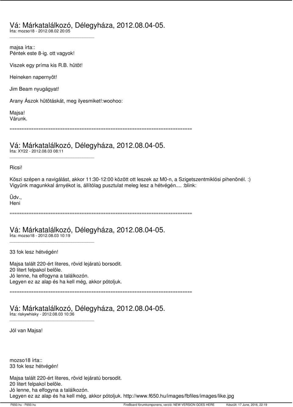 :) Vigyünk magunkkal árnyékot is, állítólag pusztulat meleg lesz a hétvégén... :blink: Üdv., Heni Írta: mozso18-2012.08.03 10:19 33 fok lesz hétvégén!