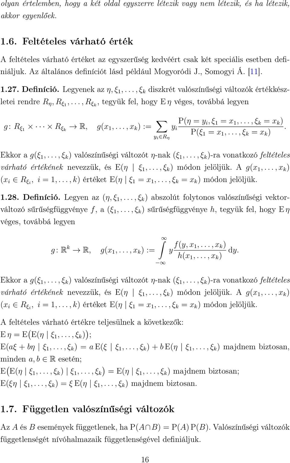 Definíció. Legyenek az η, ξ 1,..., ξ k diszkrét valószínűségi változók értékkészletei rendre R η, R ξ1,..., R ξk, tegyük fel, hogy E η véges, továbbá legyen g : R ξ1 R ξk R, gx 1,.