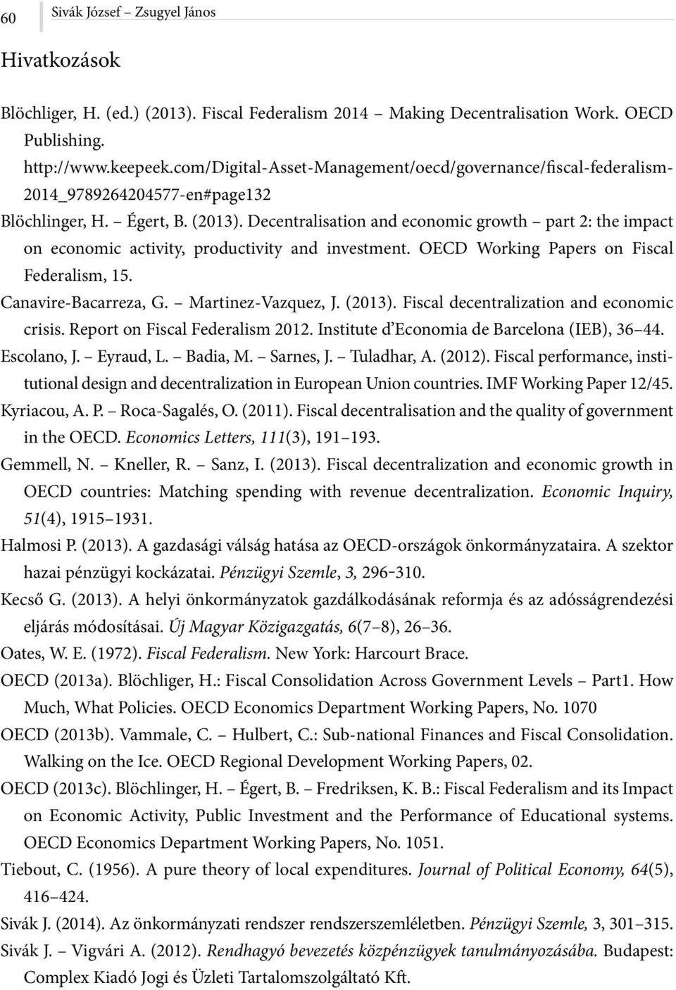 Decentralisation and economic growth part 2: the impact on economic activity, productivity and investment. OECD Working Papers on Fiscal Federalism, 15. Canavire-Bacarreza, G. Martinez-Vazquez, J.