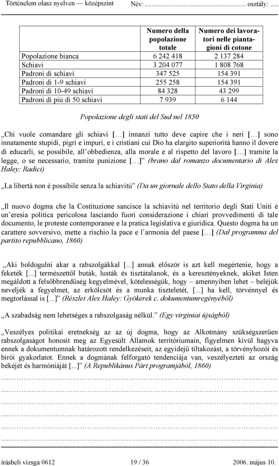 capire che i neri [ ] sono innatamente stupidi, pigri e impuri, e i cristiani cui Dio ha elargito superiorità hanno il dovere di educarli, se possibile, all obbedienza, alla morale e al rispetto del