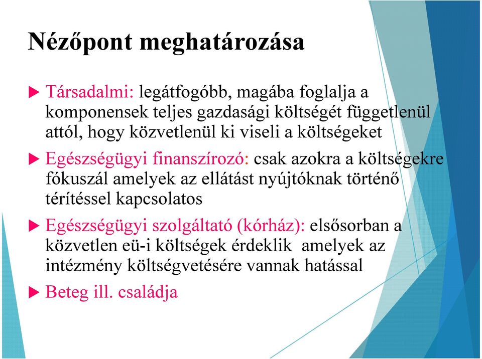 költségekre fókuszál amelyek az ellátást nyújtóknak történő térítéssel kapcsolatos Egészségügyi szolgáltató