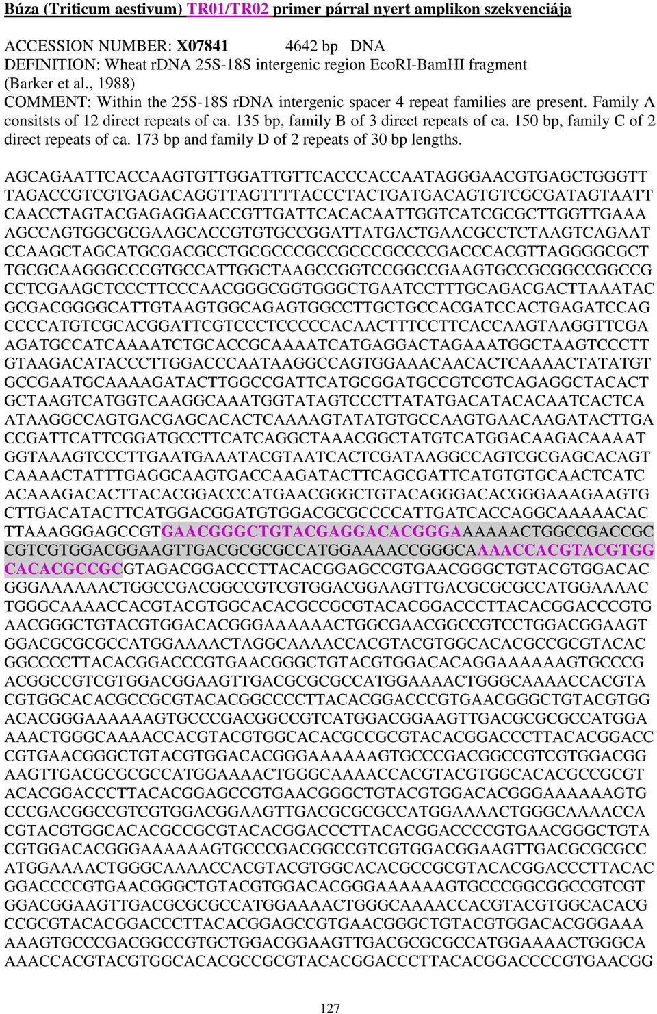 150 bp, family C of 2 direct repeats of ca. 173 bp and family D of 2 repeats of 30 bp lengths.