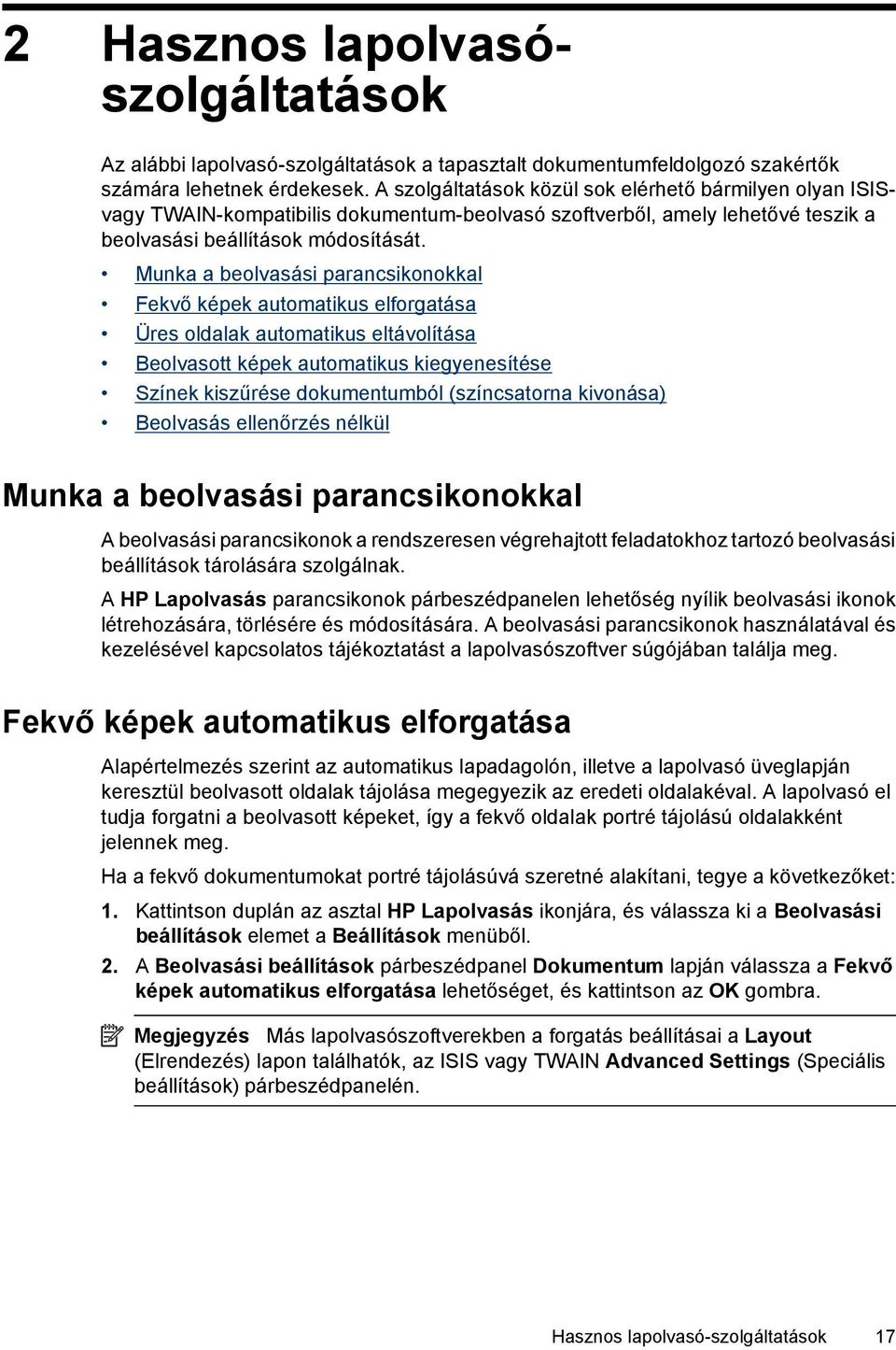 Munka a beolvasási parancsikonokkal Fekvő képek automatikus elforgatása Üres oldalak automatikus eltávolítása Beolvasott képek automatikus kiegyenesítése Színek kiszűrése dokumentumból (színcsatorna