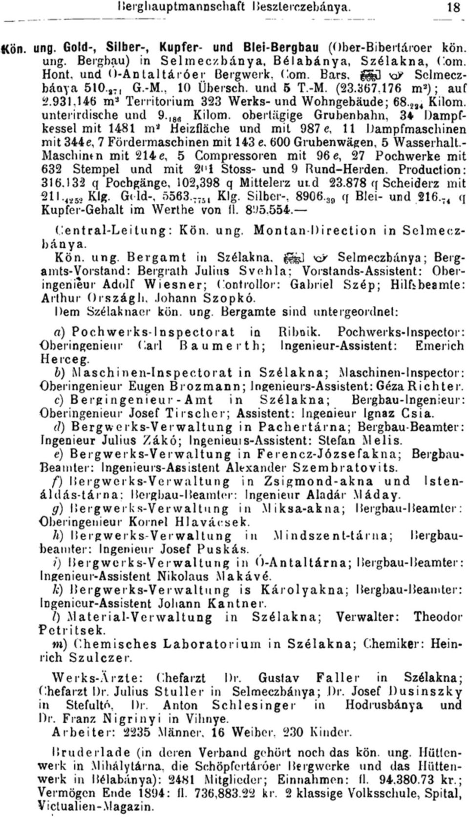 obertägige Grubenbahn, 34 Dampfkessel mit 1481 m 3 Heizfläche und mit 987 e, 11 Dampfmaschinen mit 344e, 7 Fördermaschinen mit 143 e, 600 Grubenwägen, 5 Wasserhalt.