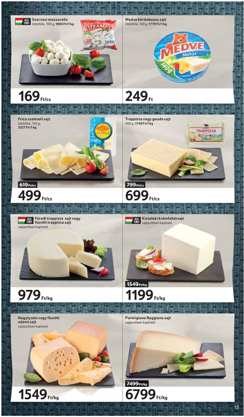 trappista sajt vagy füstölt trappista sajt sajtpultban kapható Kisteleki krémfehérsajt sajtpultban kapható 979 Ft/kg 1549 Ft/kg 1199