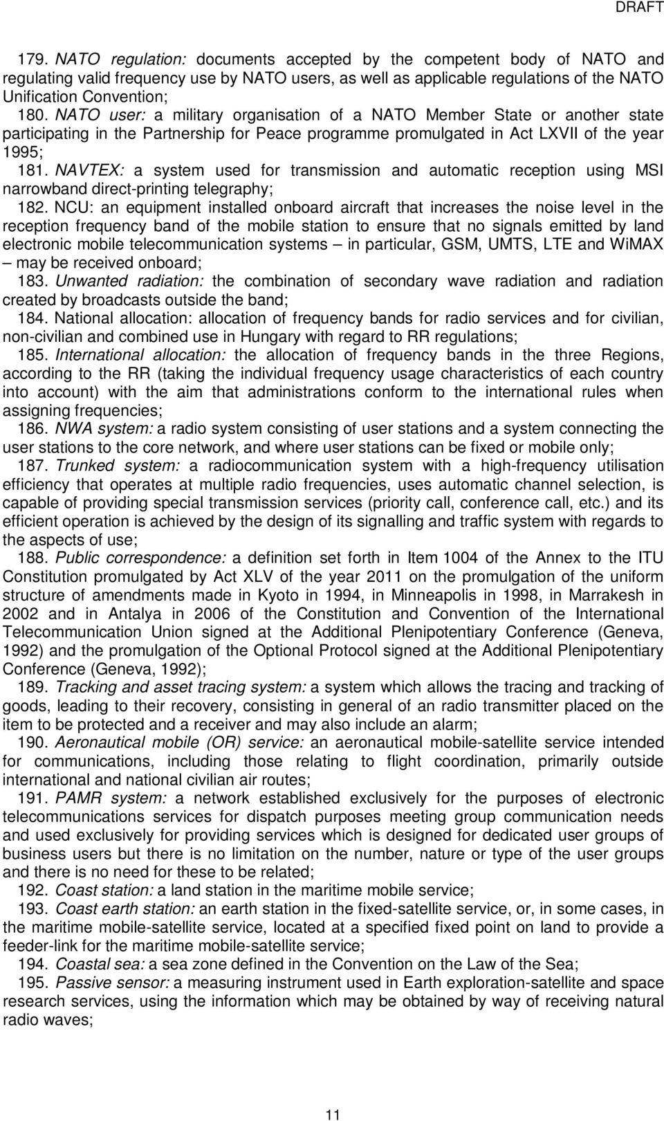 NAVTEX: a system used for transmission and automatic reception using MSI narrowband direct-printing telegraphy; 82.