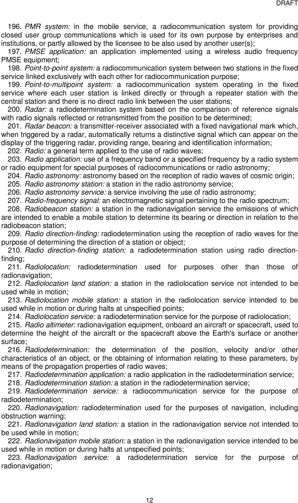 Point-to-point system: a radiocommunication system between two stations in the fixed service linked exclusively with each other for radiocommunication purpose; 99.