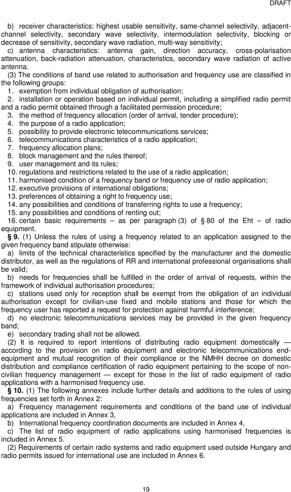 characteristics, secondary wave radiation of active antenna. (3) The conditions of band use related to authorisation and frequency use are classified in the following groups:.