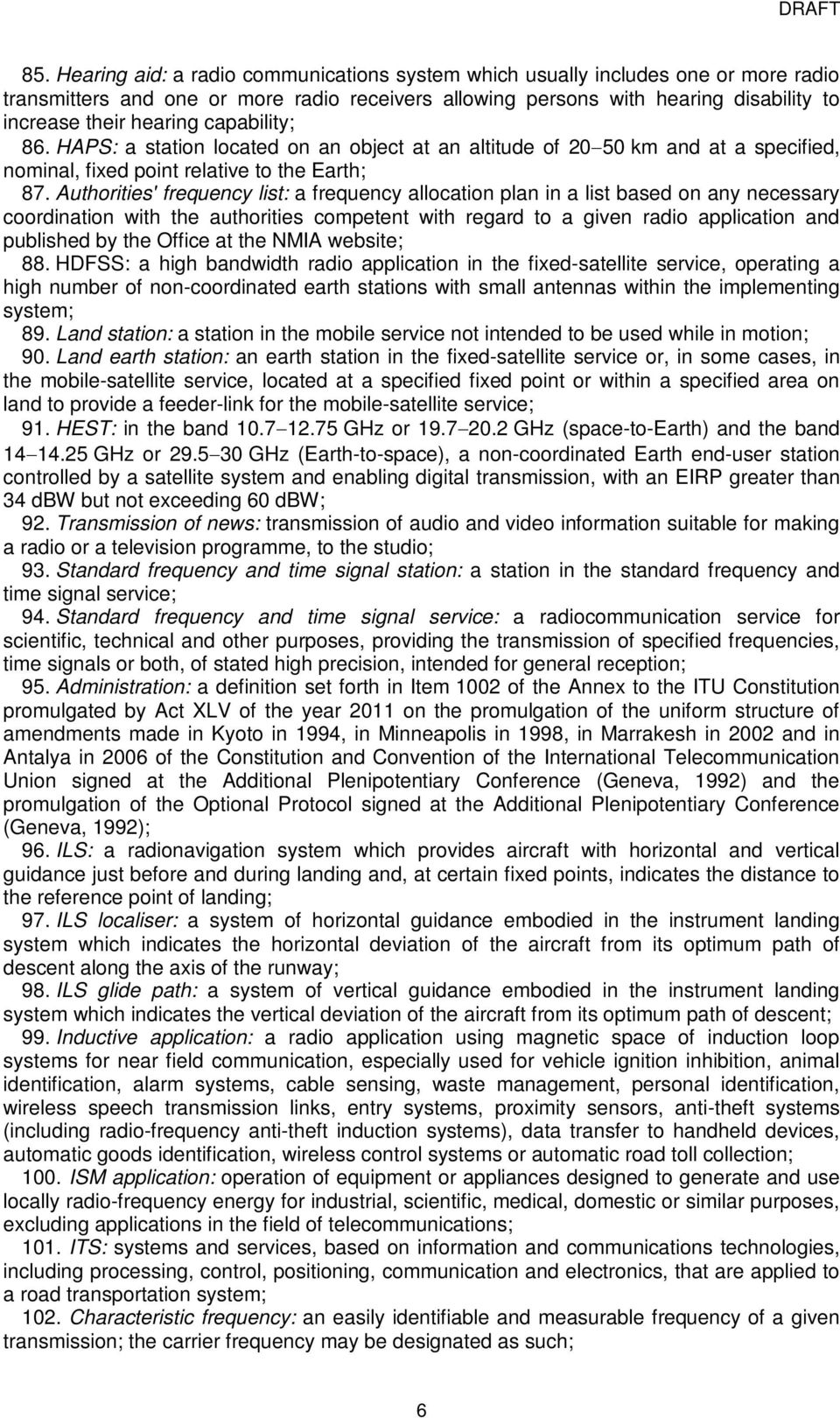 Authorities' frequency list: a frequency allocation plan in a list based on any necessary coordination with the authorities competent with regard to a given radio application and published by the