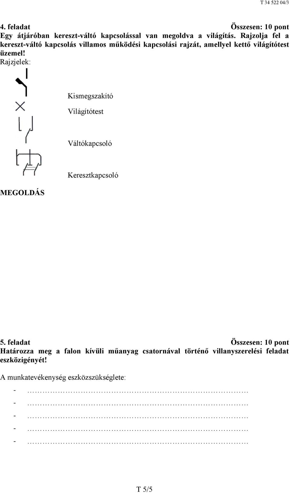 Rajzjelek: Kismegszakító Világítótest Váltókapcsoló MEGOLDÁS Keresztkapcsoló 5.