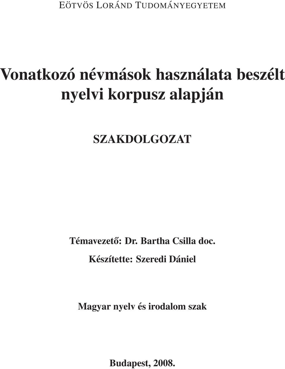 SZAKDOLGOZAT Témavezető: Dr. Bartha Csilla doc.