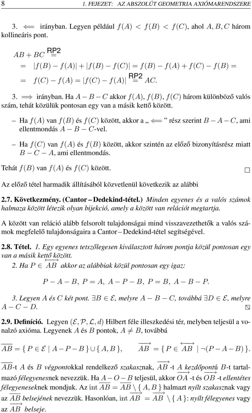 Ha A B C akkor f(a), f(b), f(c) három különböző valós szám, tehát közülük pontosan egy van a másik kettő között.