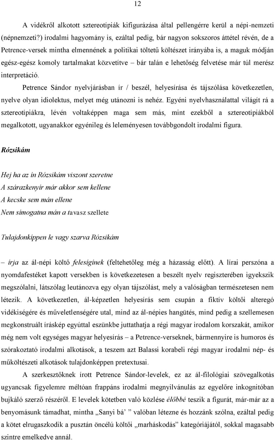 tartalmakat közvetítve bár talán e lehetőség felvetése már túl merész interpretáció.