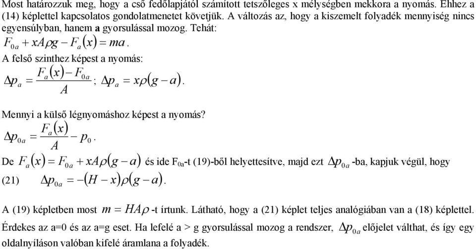 Fa ( pa = p De Fa ( = F a + xρ( g a) és ide F a -t (19)-ből helyettesítve, majd ezt p a -ba, kapjuk végül, hgy = H x ρ g a p a (1) ( ) ( ) ρ (19) képletben mst m = H -t írtunk Látható, hgy a