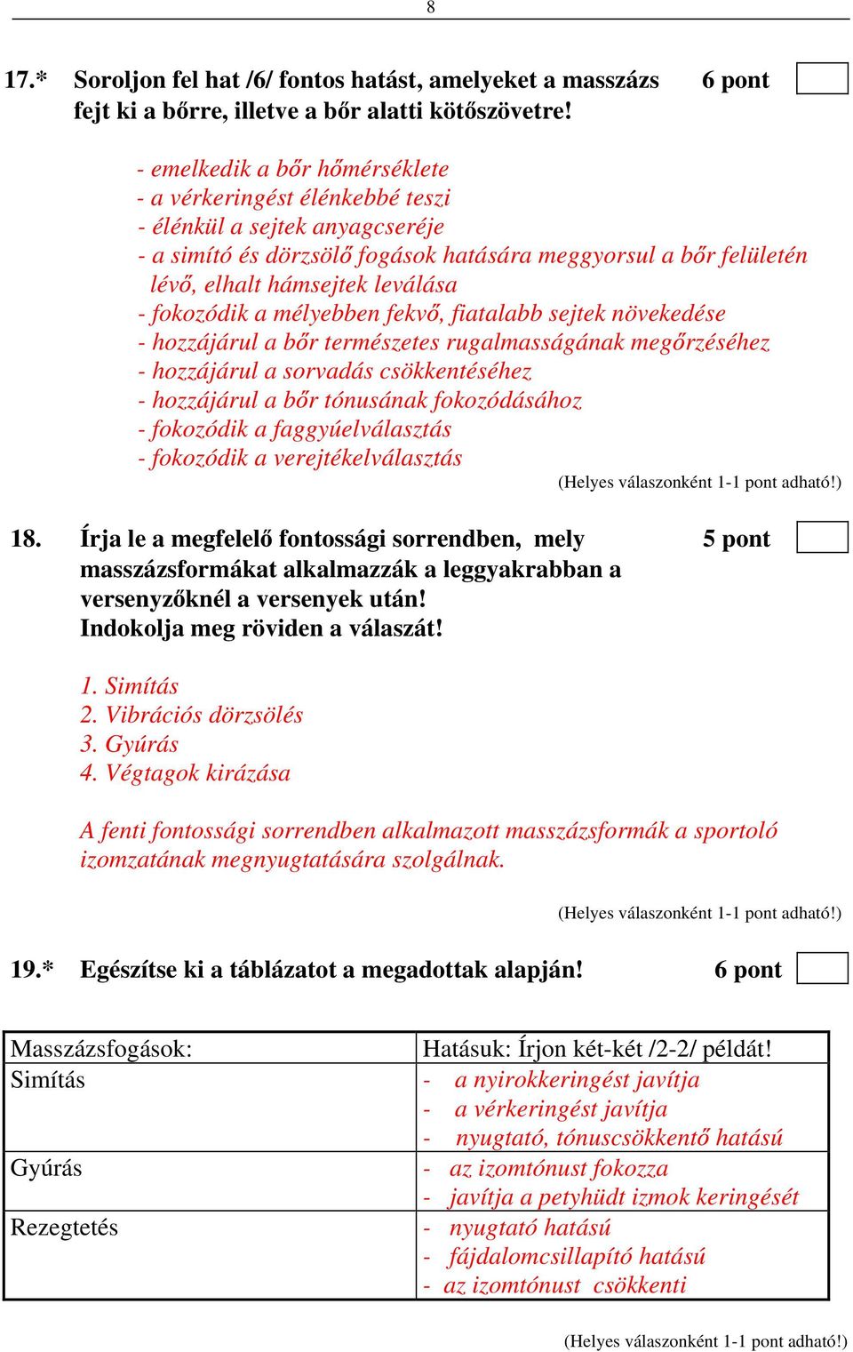 fokozódik a mélyebben fekv, fiatalabb sejtek növekedése - hozzájárul a b r természetes rugalmasságának meg rzéséhez - hozzájárul a sorvadás csökkentéséhez - hozzájárul a b r tónusának fokozódásához -