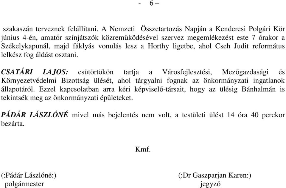 a Horthy ligetbe, ahol Cseh Judit református lelkész fog áldást osztani.