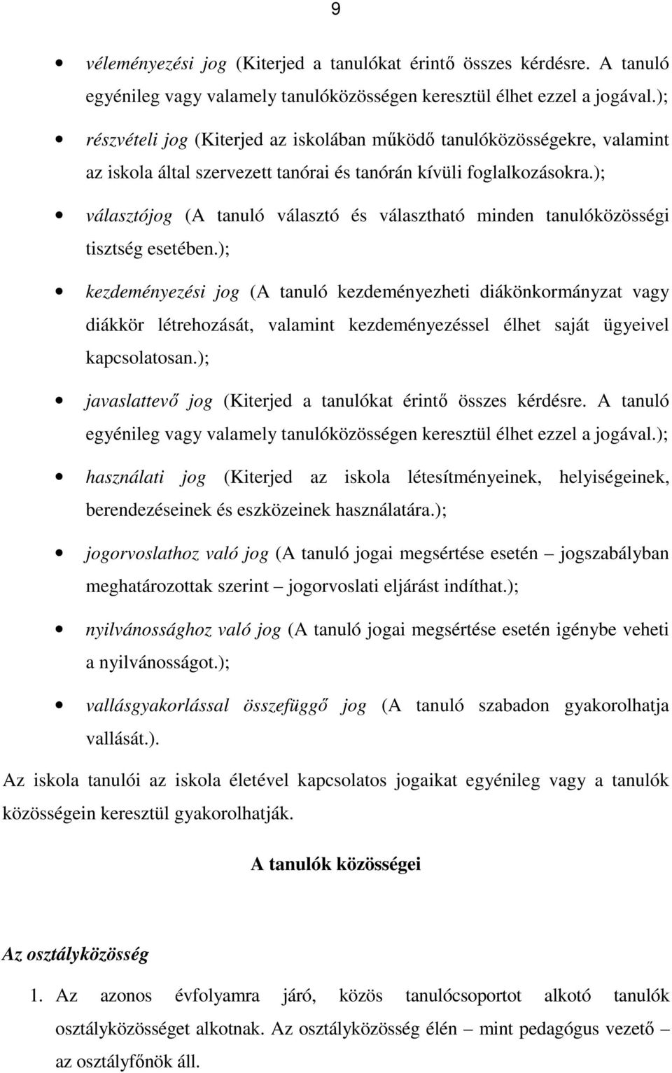 ); választójog (A tanuló választó és választható minden tanulóközösségi tisztség esetében.