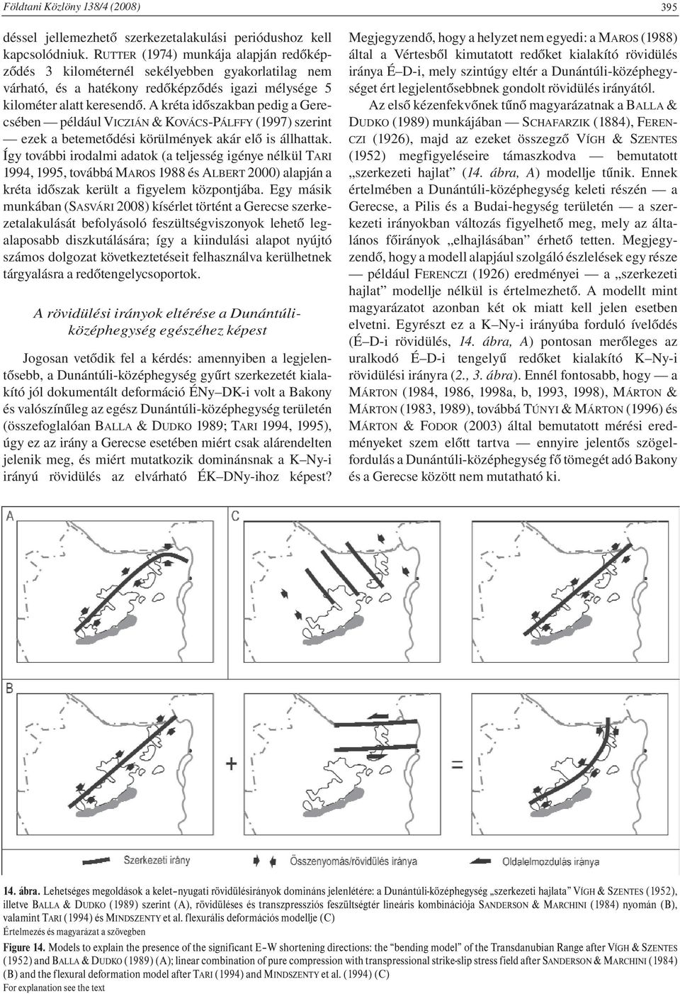 A kréta időszakban pedig a Gerecsében például VICZIÁN & KOVÁCS-PÁLFFY (1997) szerint ezek a betemetődési körülmények akár elő is állhattak.