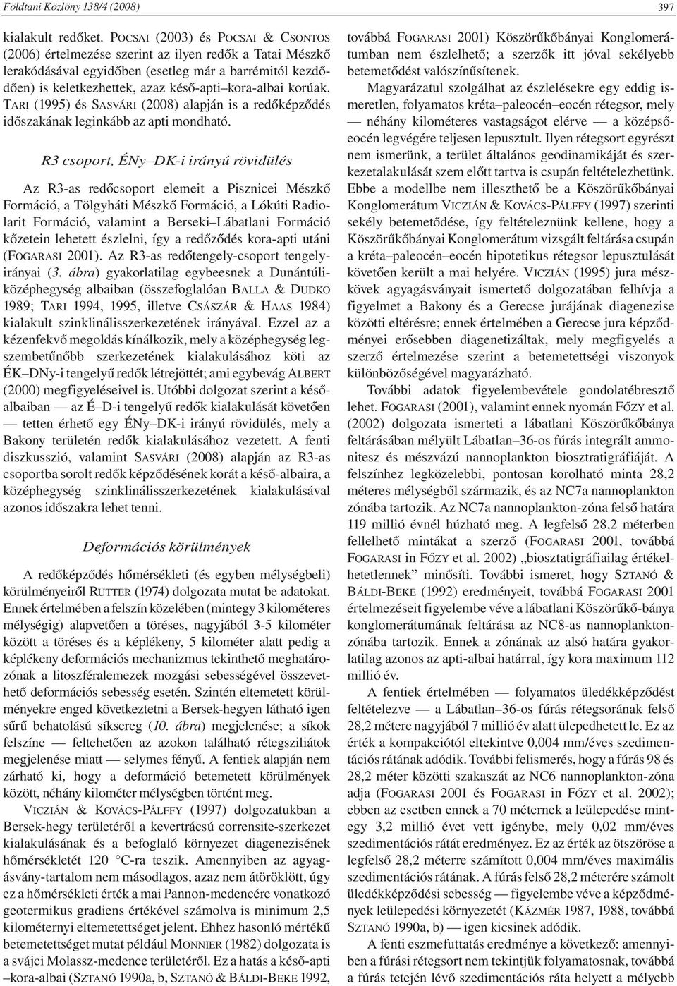 korúak. TARI (1995) és SASVÁRI (2008) alapján is a redőképződés időszakának leginkább az apti mondható.