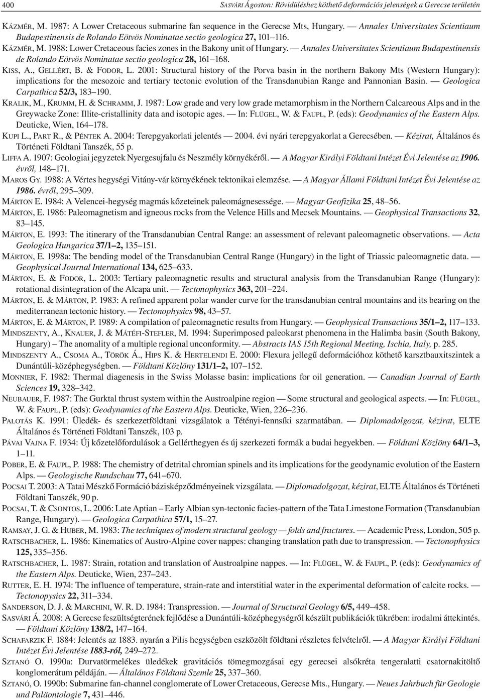 Annales Universitates Scientiaum Budapestinensis de Rolando Eötvös Nominatae sectio geologica 28, 161 168. KISS, A., GELLÉRT, B. & FODOR, L.