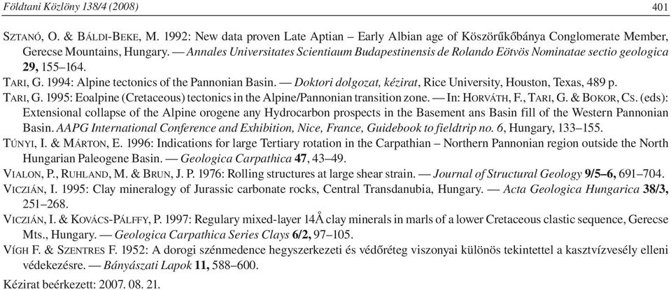 Doktori dolgozat, kézirat, Rice University, Houston, Texas, 489 p. TARI, G. 1995: Eoalpine (Cretaceous) tectonics in the Alpine/Pannonian transition zone. In: HORVÁTH, F., TARI, G. & BOKOR, CS.