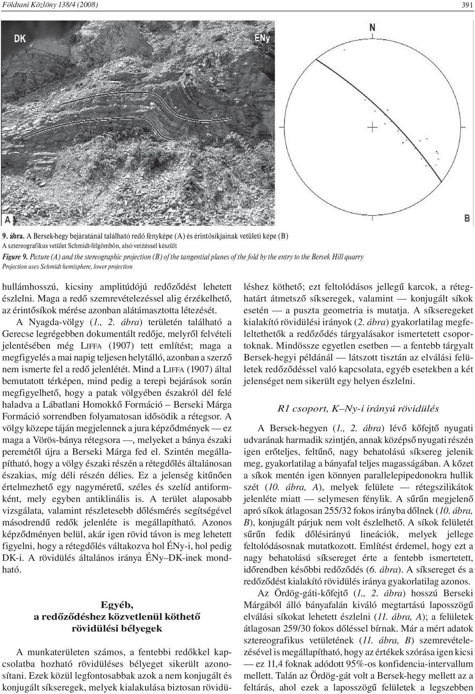 Picture (A) and the stereographic projection (B) of the tangential planes of the fold by the entry to the Bersek Hill quarry Projection uses Schmidt hemisphere, lower projection hullámhosszú, kicsiny