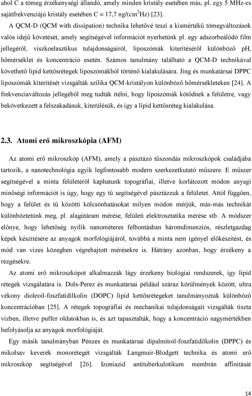 egy adszorbeálódó film jellegéről, viszkoelasztikus tulajdonságairól, liposzómák kiterítéséről különböző ph, hőmérséklet és koncentráció esetén.