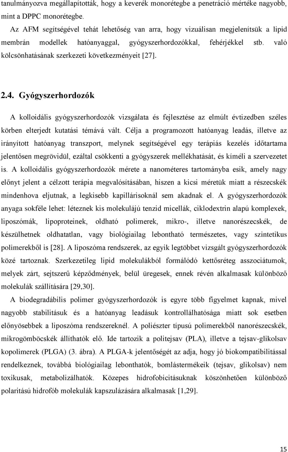 való kölcsönhatásának szerkezeti következményeit [27]. 2.4.