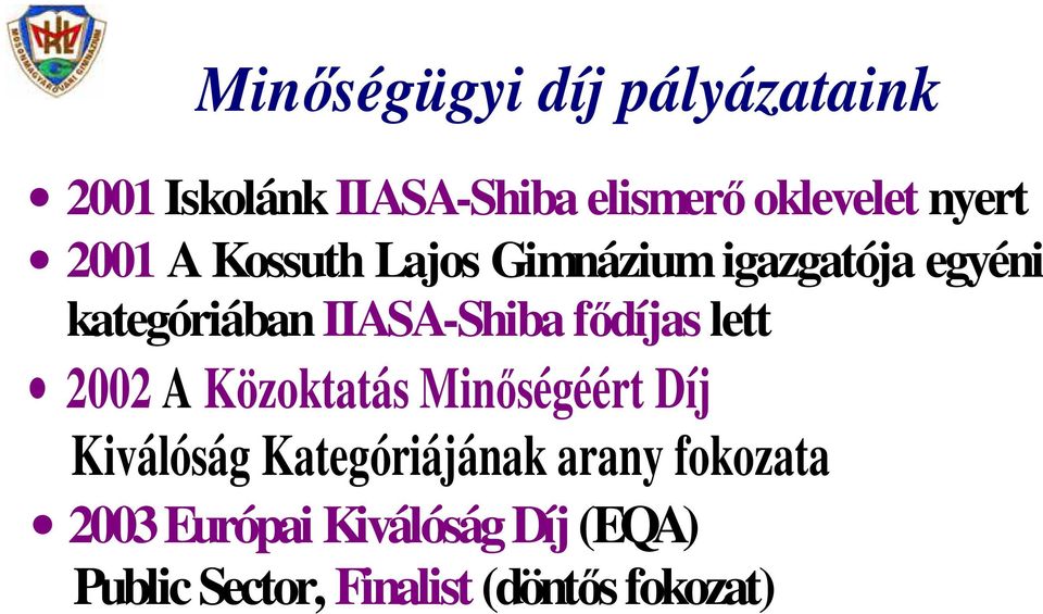 IIASA-Shiba fıdíjas lett 2002 A Közoktatás Minıségéért Díj Kiválóság