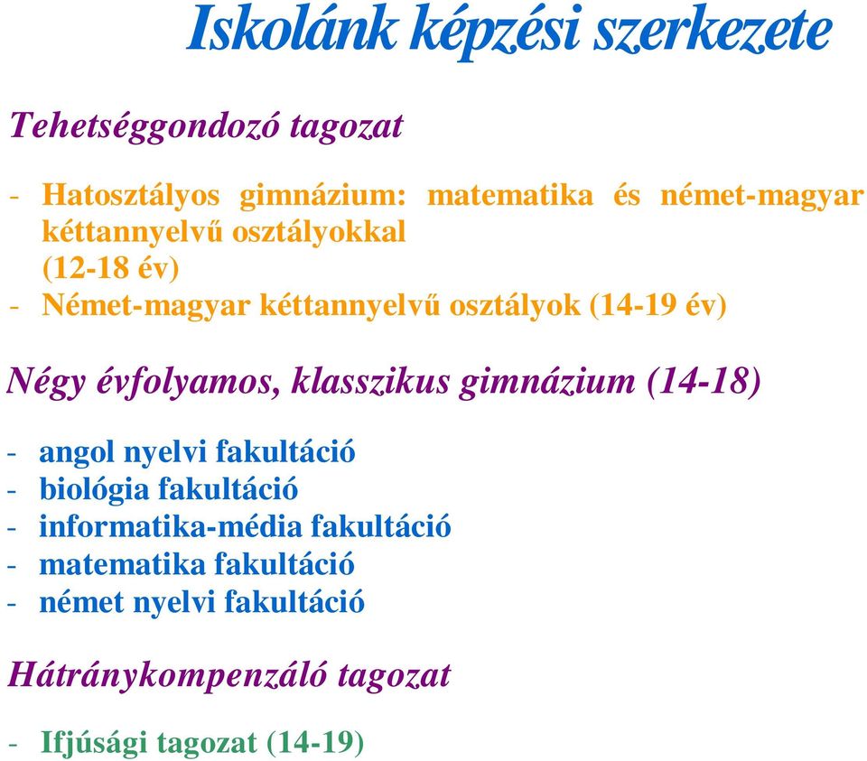 klasszikus gimnázium (14-18) - angol nyelvi fakultáció - biológia fakultáció - informatika-média