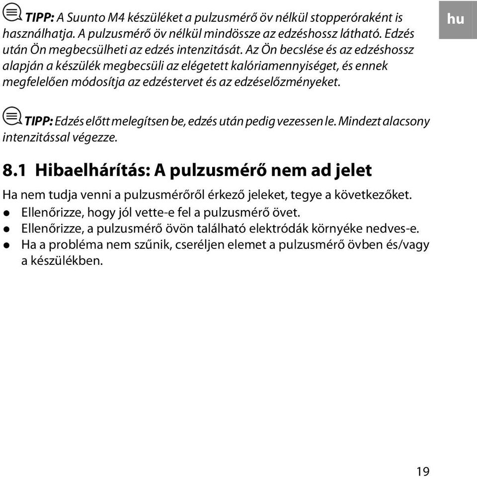 hu TIPP: Edzés előtt melegítsen be, edzés után pedig vezessen le. Mindezt alacsony intenzitással végezze. 8.