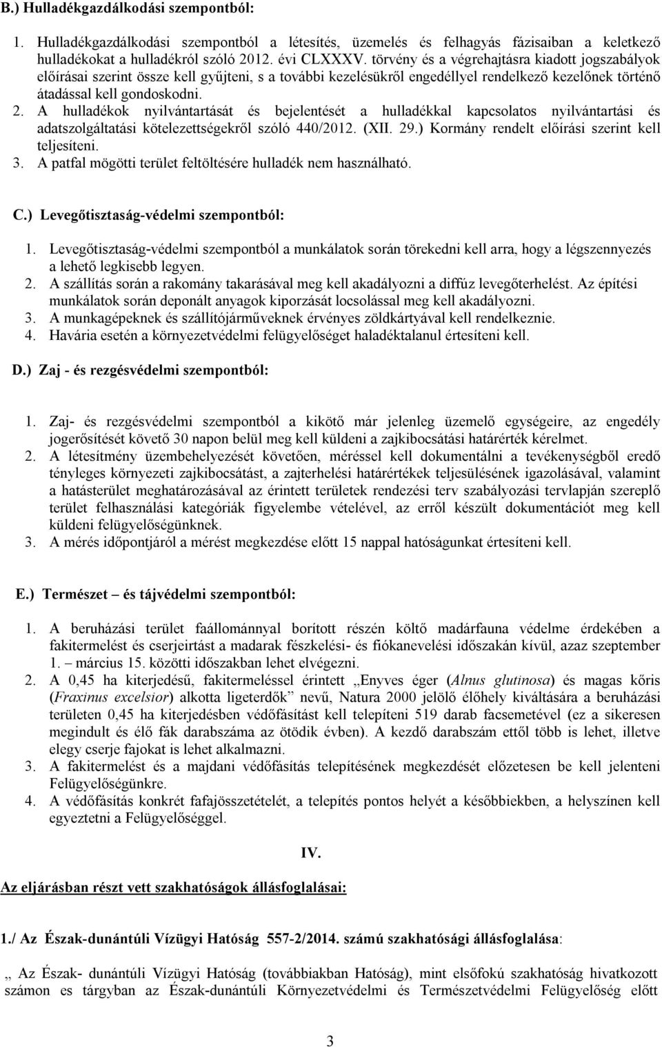 A hulladékok nyilvántartását és bejelentését a hulladékkal kapcsolatos nyilvántartási és adatszolgáltatási kötelezettségekről szóló 440/2012. (XII. 29.