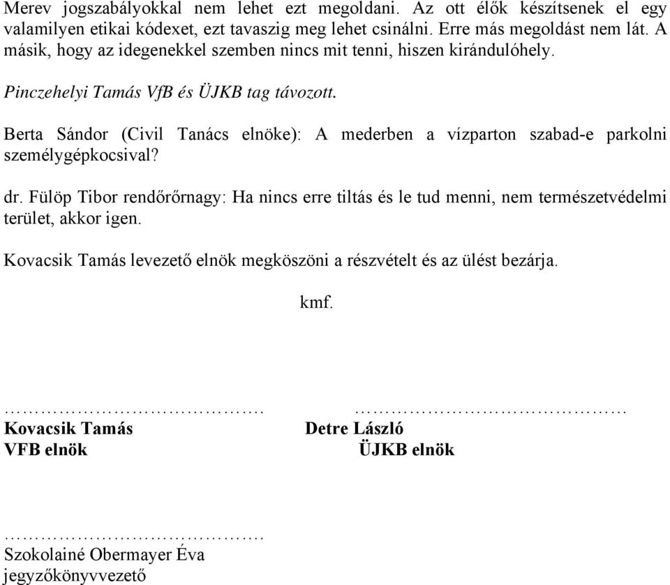 Berta Sándor (Civil Tanács elnöke): A mederben a vízparton szabad-e parkolni személygépkocsival? dr.