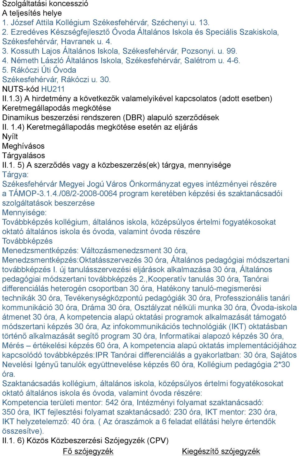 4-6. 5. Rákóczi Úti Óvoda Székesfehérvár, Rákóczi u. 30. NUTS-kód HU211