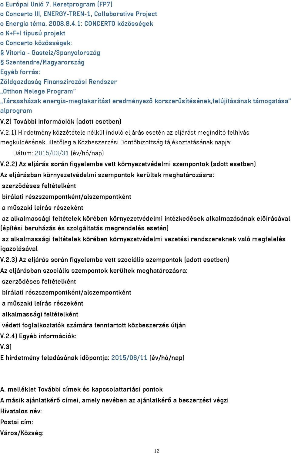 Társasházak energia-megtakarítást eredményező korszerűsítésének,felújításának támogatása alprogram V.2)