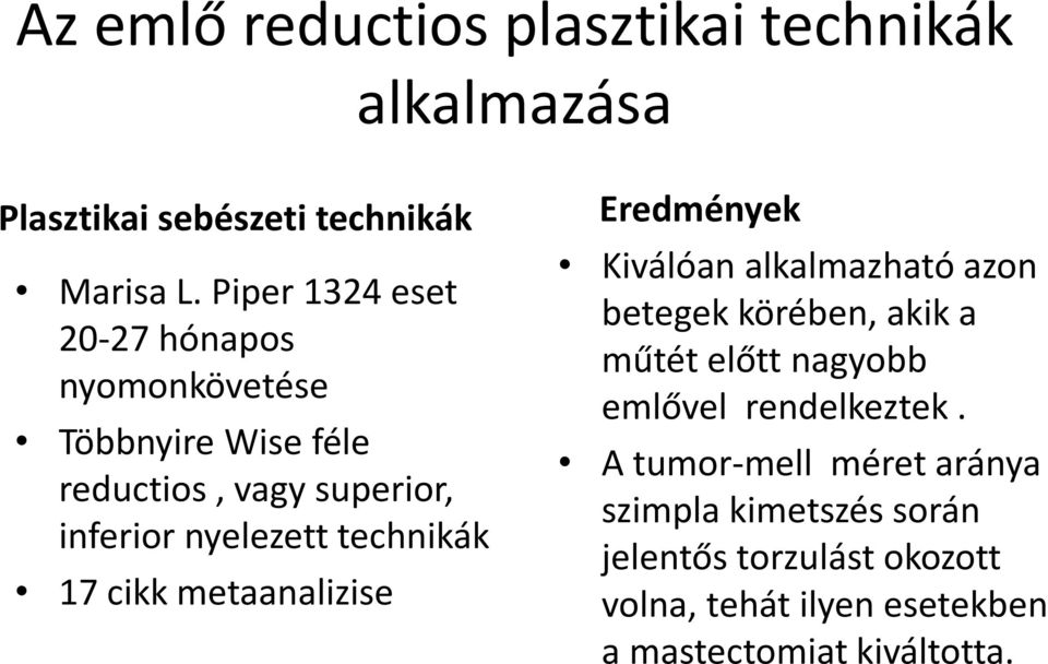 technikák 17 cikk metaanalizise Eredmények Kiválóan alkalmazható azon betegek körében, akik a műtét előtt nagyobb