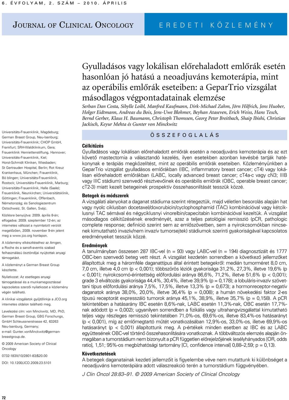 emlôrák eseteiben: a GeparTrio vizsgálat másodlagos végpontadatainak elemzése Serban Dan Costa, Sibylle Loibl, Manfred Kaufmann, Dirk-Michael Zahm, Jörn Hilfrich, Jens Huober, Holger Eidtmann,