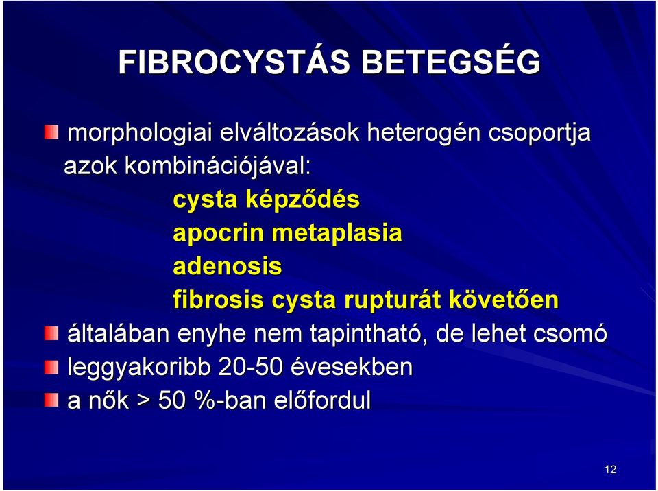 adenosis fibrosis cysta rupturát t követk vetőenen általában enyhe nem