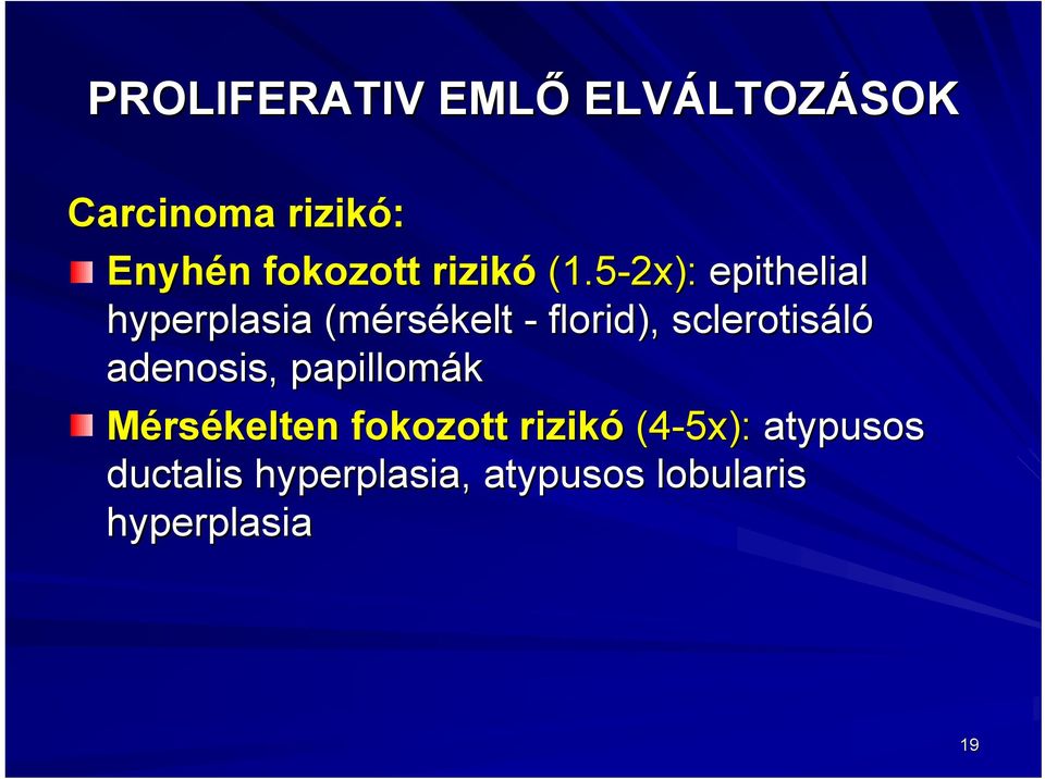 5-2x): epithelial hyperplasia (mérs rsékelt - florid), sclerotis