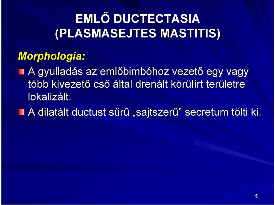 kivezető cső által drenált körülírt rt területre lokalizált.