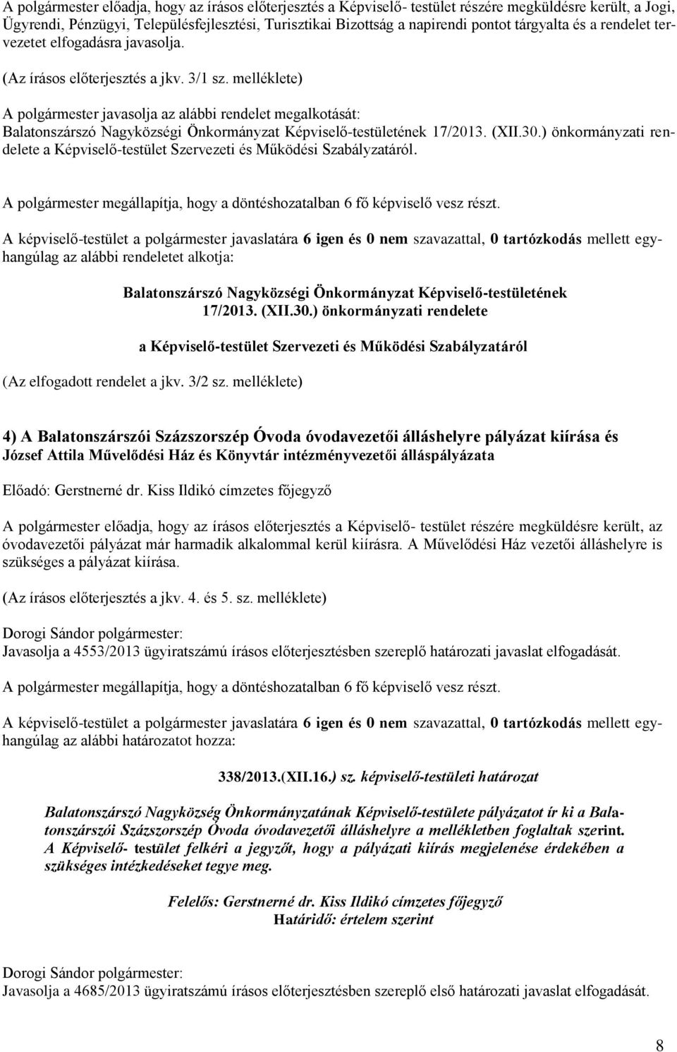 melléklete) A polgármester javasolja az alábbi rendelet megalkotását: Balatonszárszó Nagyközségi Önkormányzat Képviselő-testületének 17/2013. (XII.30.