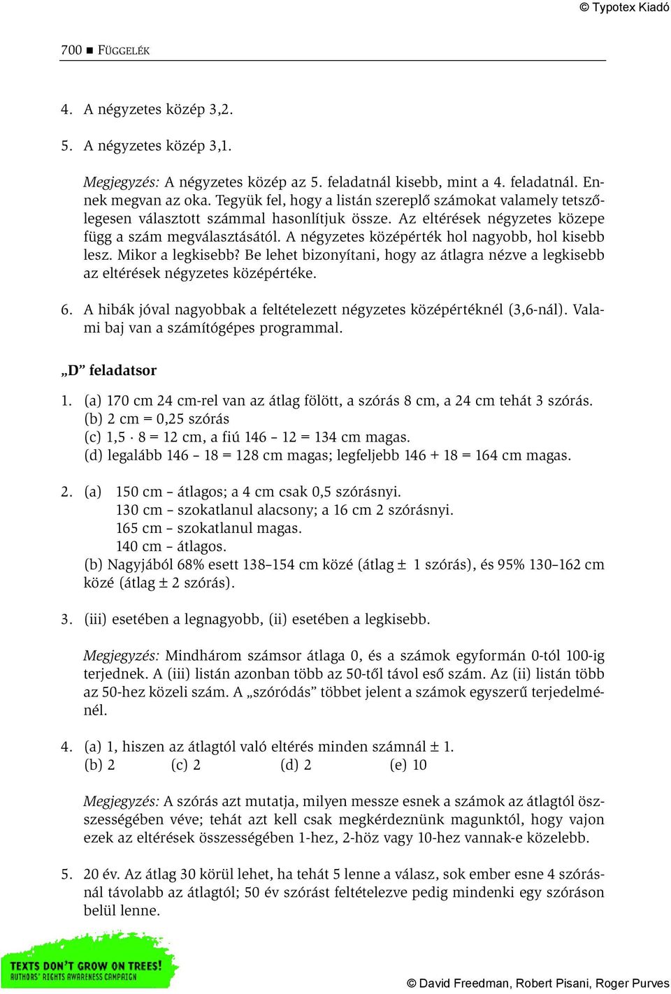 A négyzetes középérték hol nagyobb, hol kisebb lesz. Mikor a legkisebb? Be lehet bizonyítani, hogy az átlagra nézve a legkisebb az eltérések négyzetes középértéke. 6.