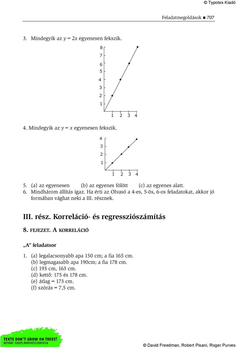 Ha érti az Olvasó a 4-es, 5-ös, 6-os feladatokat, akkor jó formában vághat neki a III. résznek. III. rész. Korreláció- és regressziószámítás 8.