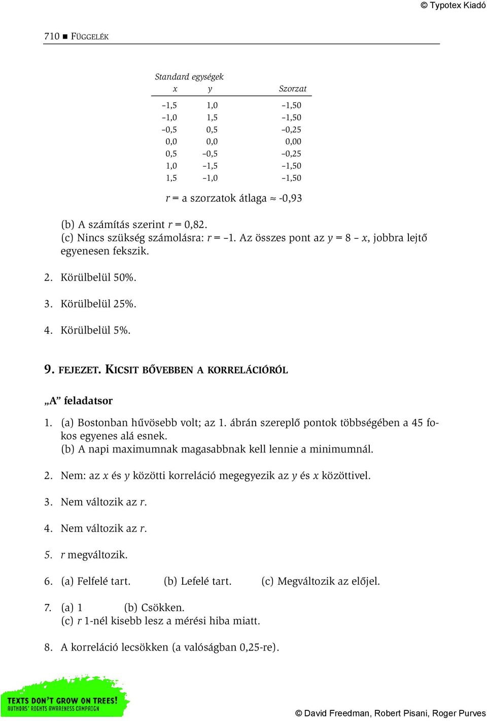 KICSIT BŐVEBBEN A KORRELÁCIÓRÓL A feladatsor 1. (a) Bostonban hűvösebb volt; az 1. ábrán szereplő pontok többségében a 45 fokos egyenes alá esnek.