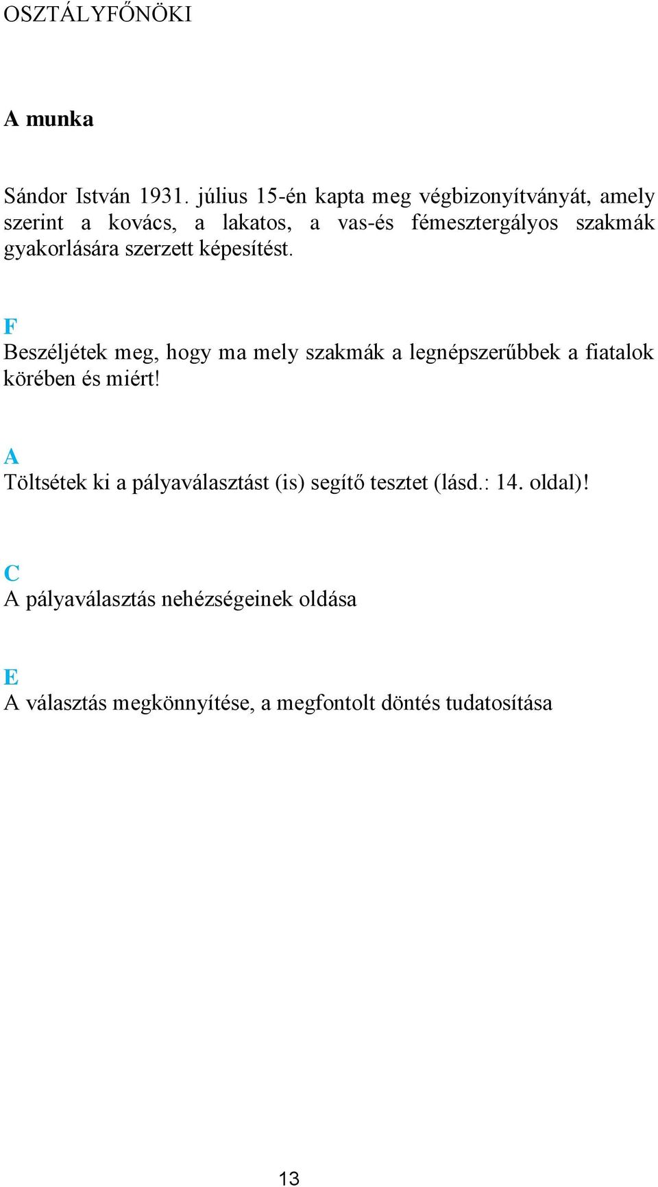 gyakrlására szerzett képesítést.